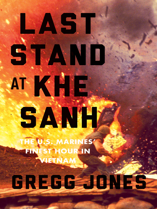 Title details for Last Stand at Khe Sanh by Gregg Jones - Wait list